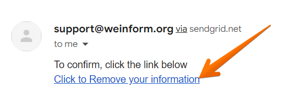 Check your inbox to find a verification email from WeInform.org and click on the “Click to Remove your information” link