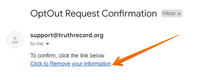 Check your inbox to find a verification email from TruthRecord.org. Click on the "Click to Remove your information" link